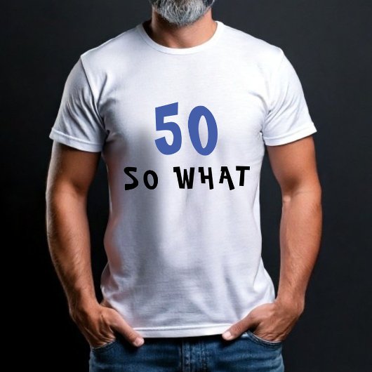 50 Dus wat een grappig 50e verjaardag Man T-shirt