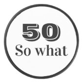 50 dus wat Funny Quote 50th Birthday Hockey Puck (Voorkant)