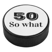 50 dus wat Funny Quote 50th Birthday Hockey Puck (3/4)