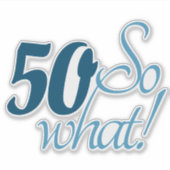 50 Dus welk script positief 50e verjaardag citaat Sticker (Voorkant)