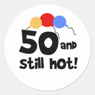 50 en nog steeds hete 50ste verjaardag ronde sticker