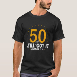50 en nog steeds kreeg het 50ste verjaardag grappi t-shirt