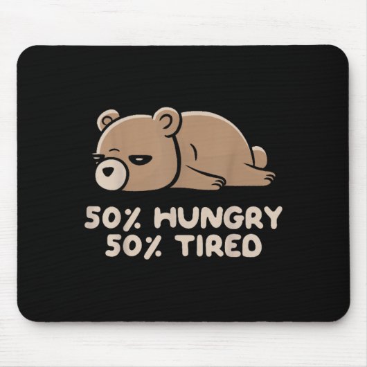 50% Hungry 50% Tired Funny Lazy Bear - Hungry Muismat (Voorkant)