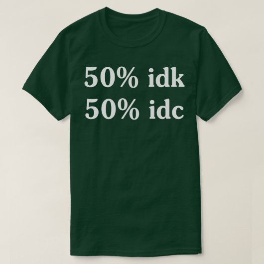 50 idk 50 idc Funny T-shirts Gezegden Funny T-shir (Design voorkant)