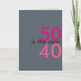 50 is de nieuwe 40, hoo-ray voor onzin verjaardags kaart