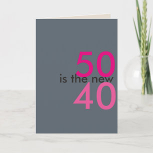 50 is de nieuwe 40, hoo-ray voor onzin verjaardags kaart