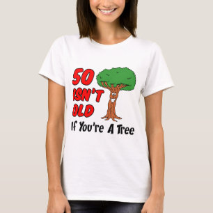 50 Is geen oude boom T-shirt