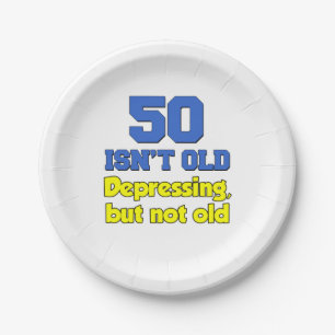 50 is niet oud, deprimerend maar niet oud papieren bordje