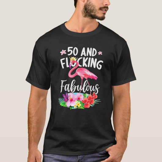 50 jaar oud en flocking fabelachtige flamingo meis t-shirt (Voorkant)