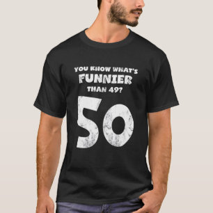 50 jaar oud weet je wat grappiger is dan 49 jaar g t-shirt
