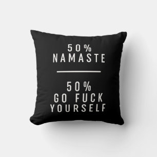 50 % Namaste 50 % Go F*ck Yzelf Kussen