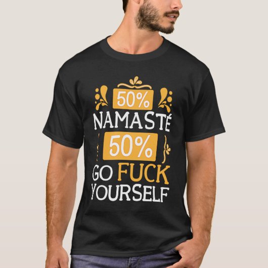 50 Namaste 50 Go Fck Yourself Bollywood Sarcastic  T-shirt (Voorkant)