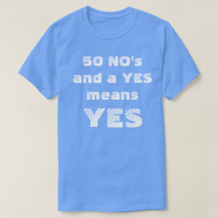 50 NEE EN EEN JA BETEKENT JA T-SHIRT