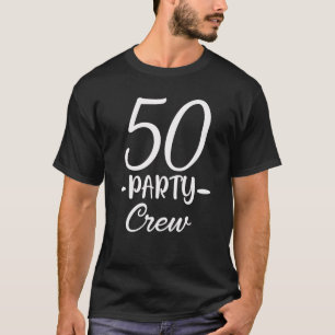 50 Party Crew 50th Birthday Group Friends Drink T-shirt