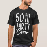 50 Party Crew 50th Birthday Group Friends Drink T-shirt<br><div class="desc">50-partijenbemanningen 50e verjaardag-groepsvrienden Drink bier.</div>