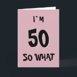 50 So What Funny Pink Quote 50th Birthday Kaart<br><div class="desc">50 So What Funny Pink Quote 50th Birthday Kaart. Grappig en inspirerend citaat Ik ben 50 dus wat - trendy zwarte typografie op roze achtergrond. Ideaal voor iemand met een gevoel van humor.</div>