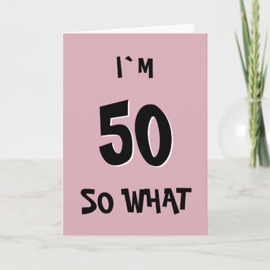 50 So What Funny Pink Quote 50th Birthday Kaart (Voorkant)