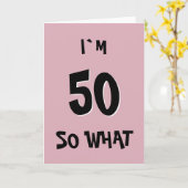 50 So What Funny Pink Quote 50th Birthday Kaart (Gele Bloem)