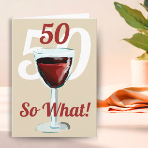 50 Wat dan nog Motiverende Rode Wijn 50ste Verjaar Kaart