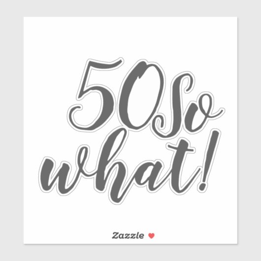 50 Wat grappig positieve Typografie 50e verjaardag Sticker (Vel)
