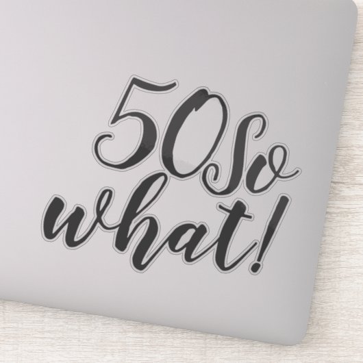 50 Wat grappig positieve Typografie 50e verjaardag Sticker (Detail)