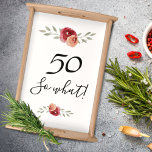 50 Wat Waterverf Roos Funny 50th Birthday Dienblad<br><div class="desc">50 Wat Waterverf Roos Funny 50th Birthday Serving Tray. Floral ontwerp met manuscript 50 zo wat. Het ontwerp bevat een positief en grappig citaat 50, dus wat en mooie rode waterverf rozen en draden. Het schort is geweldig voor een vrouw die haar vijftigste verjaardag viert en een gevoel van humor...</div>