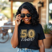 50 Where Funny Gold Glitter & Black 50e verjaardag T-shirt