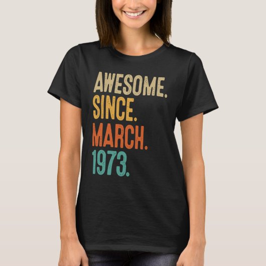 50 Years Old Awesome Since March 1973 50th Birthda T-shirt (Voorkant)