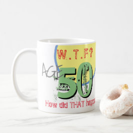 50e verjaardag - 50 jaar. WTF? Hoe is dat gebeurd? Koffiemok