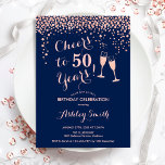 50e verjaardag - Cheers tot 50 jaar Roos Gold Navy Kaart<br><div class="desc">50e uitnodiging van de verjaardag. Cheers tot 50 jaar! Elegant ontwerp in blauw en roos goud. Met champagnebril,  scriptlettertype en confetti. Ideaal voor een stijlvol vijftigjarig feest. Pas je eigen gegevens aan. Kan op elke leeftijd aan show worden aangepast.</div>