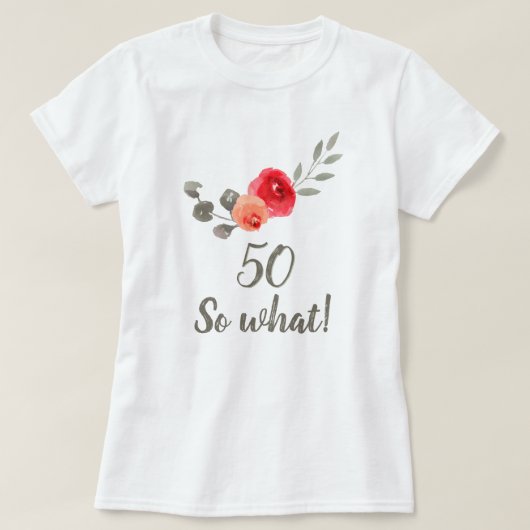 50e verjaardag Funny Gezegde Waterverf Floral Woma T-shirt (Design voorkant)