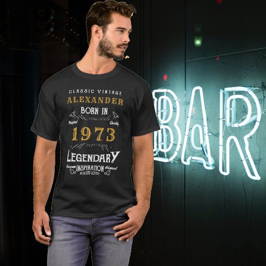 50e verjaardag Voeg Jouw naam uit 1973 Legendary t T-shirt