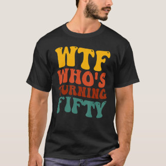 50e verjaardag WTF, die de fift draait T-shirt