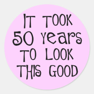 50ste verjaardag, 50 jaar om er zo goed uit te zie ronde sticker