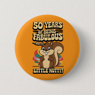 50ste verjaardag eekhoorn een beetje nootachtige v ronde button 5,7 cm