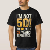 50ste verjaardag Ik ben niet 50 18 met 32 jaar T-shirt (Voorkant)