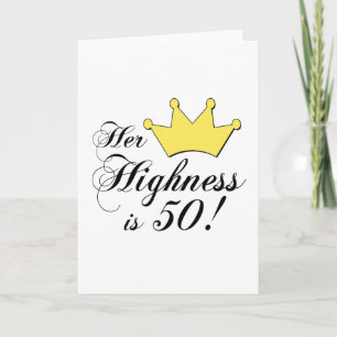 50ste verjaardagscadeaus, Hare hoogheid is 50! Kaart