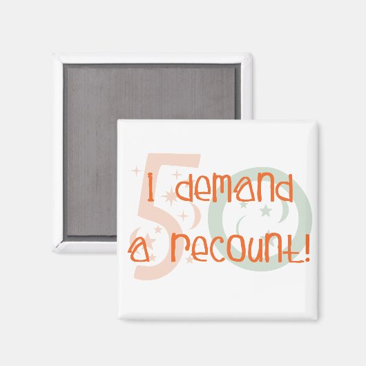 50ste verjaardagsgeschenken, ik eis een hertelling magneet (Voorkant / Achterkant)