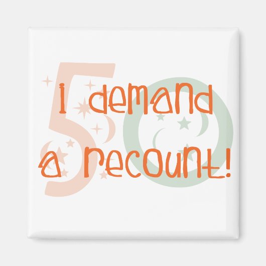 50ste verjaardagsgeschenken, ik eis een hertelling magneet (Voorkant)