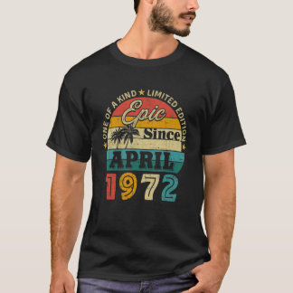 50th Birthday 50 Years Old Epic Since April 1972 T-shirt