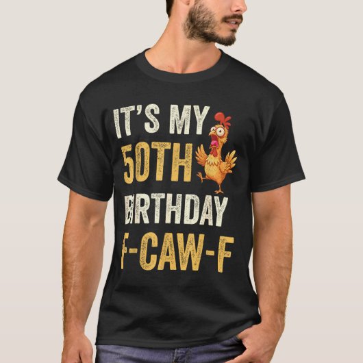 50th Birthday Funny F-caw-f Chicken Rooster Crow F T-shirt (Voorkant)