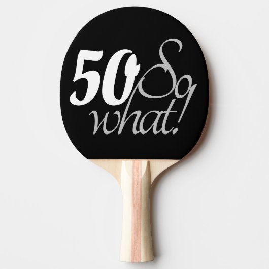 50th Birthday Funny Inspirerend Quote Typografie Tafeltennisbatje (Voorkant)