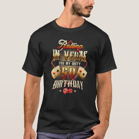 50th Birthday Rolling in Vegas Dirty 50 Birthday P T-shirt (Voorkant)