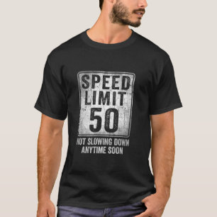 50th Birthday Speed Limit Sign Funny 50 Year Old M T-shirt
