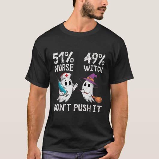 51% Verpleegster 49% Heks Niet Push It T-shirt (Voorkant)