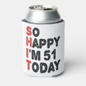 51ste verjaardag.. dus blij dat ik 51 ben.. vandaa blikjeskoeler (Blikje Achterkant)