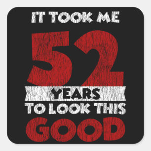 52 jaar oude dag maakte me er goed uit 52e verjaar vierkante sticker