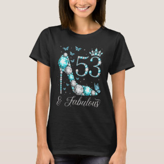 53 & Fabulous 53 Years Old 53rd Birthday Queen T-shirt