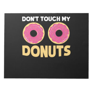 53.Funny Donut raakt mijn Donuts Sarcastic Joke ni Notitieblok