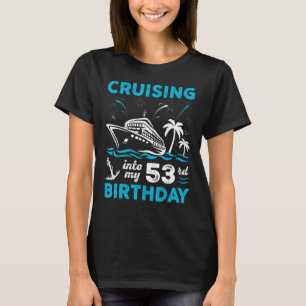 53 Jaar Oud Verjaardag Cruising In Mijn 53ste Verj T-shirt